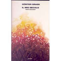 Gunter Grass - Il mio secolo